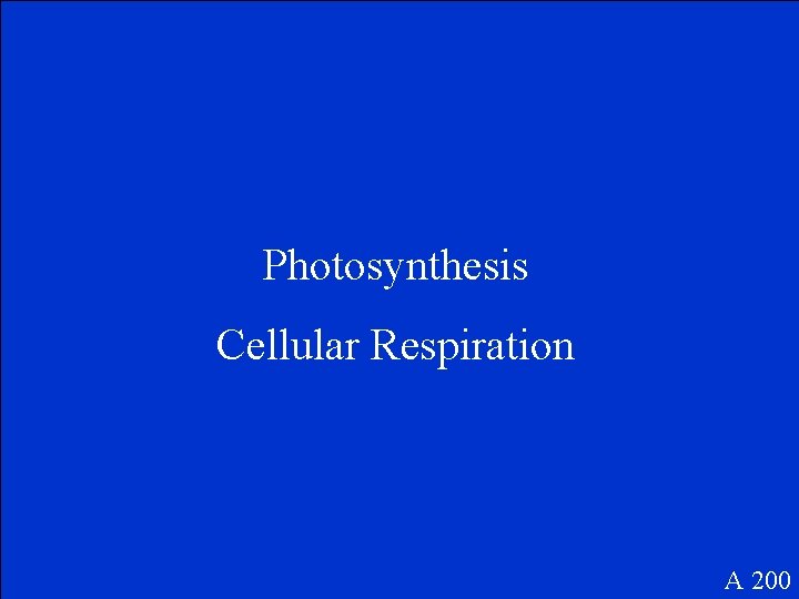 Photosynthesis Cellular Respiration A 200 