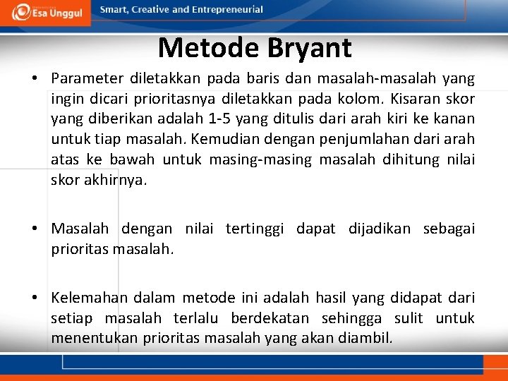 Metode Bryant • Parameter diletakkan pada baris dan masalah-masalah yang ingin dicari prioritasnya diletakkan