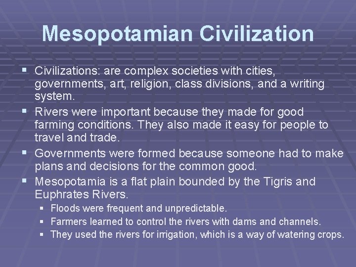 Mesopotamian Civilization § Civilizations: are complex societies with cities, § § § governments, art,
