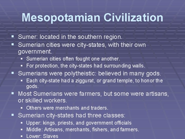 Mesopotamian Civilization § Sumer: located in the southern region. § Sumerian cities were city-states,