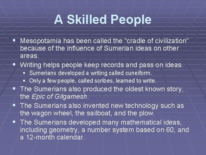 A Skilled People § Mesopotamia has been called the “cradle of civilization” because of