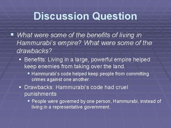 Discussion Question § What were some of the benefits of living in Hammurabi’s empire?
