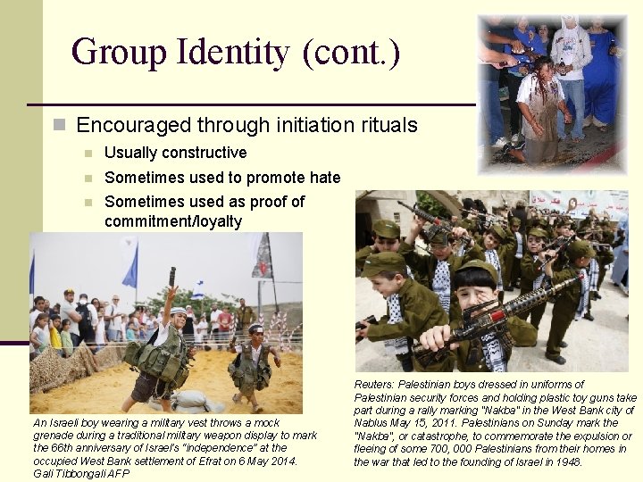 Group Identity (cont. ) n Encouraged through initiation rituals n Usually constructive n Sometimes