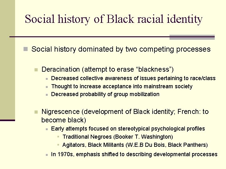 Social history of Black racial identity n Social history dominated by two competing processes