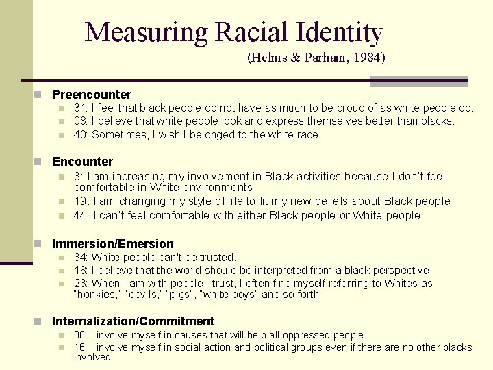 Measuring Racial Identity (Helms & Parham, 1984) n Preencounter n 31: I feel that