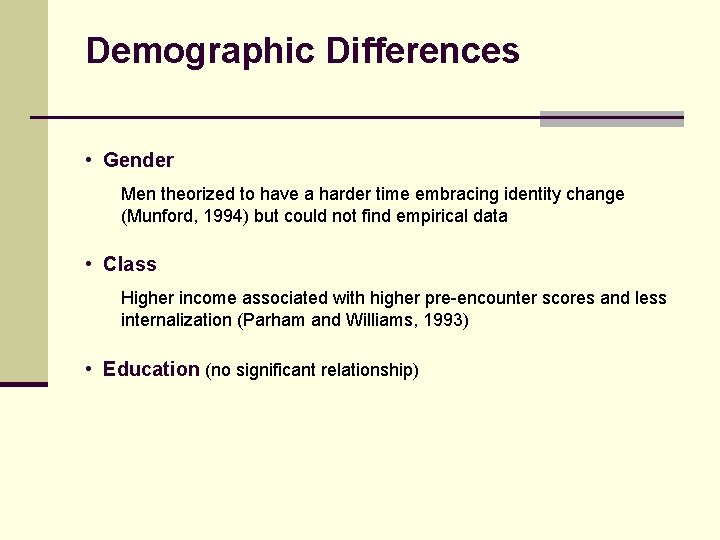 Demographic Differences • Gender Men theorized to have a harder time embracing identity change