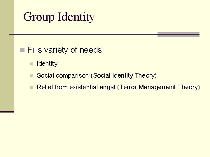 Group Identity n Fills variety of needs n Identity n Social comparison (Social Identity