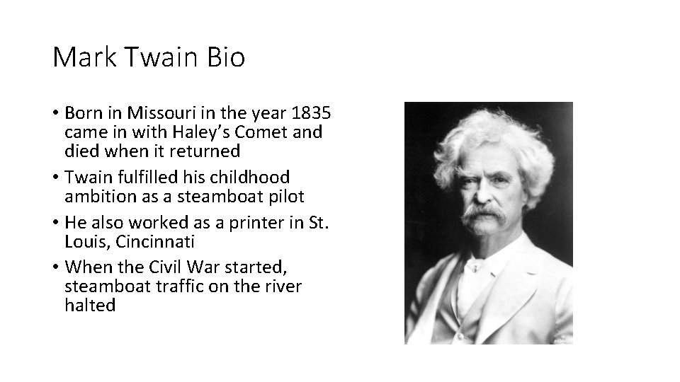 Mark Twain Bio • Born in Missouri in the year 1835 came in with