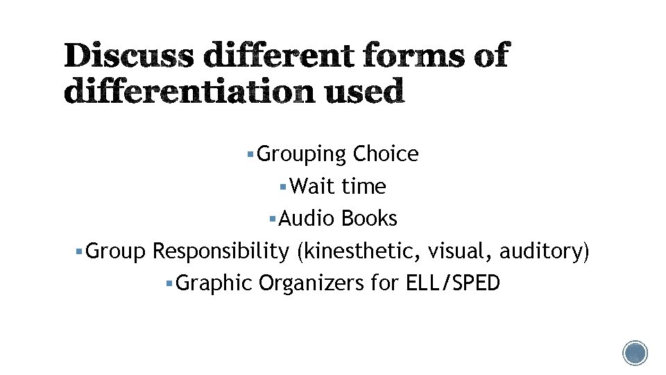 § Grouping Choice § Wait time § Audio Books § Group Responsibility (kinesthetic, visual,