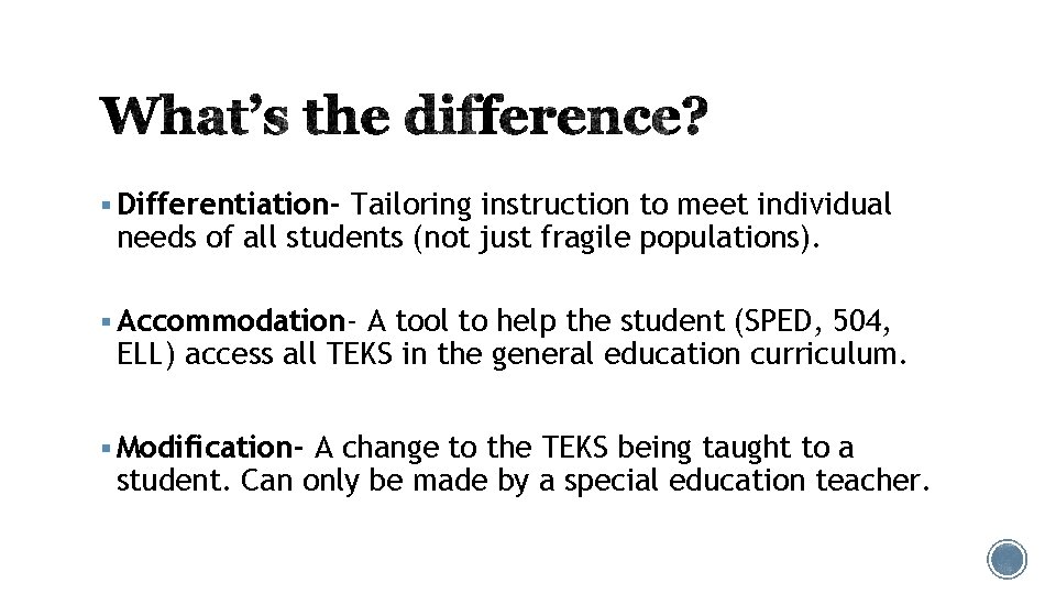 § Differentiation- Tailoring instruction to meet individual needs of all students (not just fragile