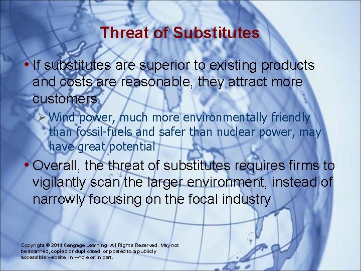 Threat of Substitutes • If substitutes are superior to existing products and costs are