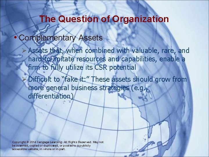 The Question of Organization • Complementary Assets Ø Assets that, when combined with valuable,