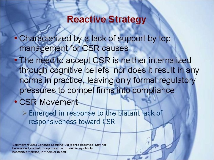 Reactive Strategy • Characterized by a lack of support by top management for CSR