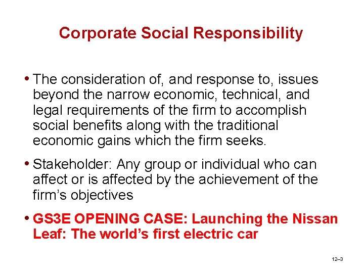 Corporate Social Responsibility • The consideration of, and response to, issues beyond the narrow