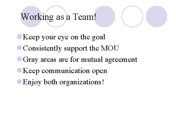 Working as a Team! l Keep your eye on the goal l Consistently support