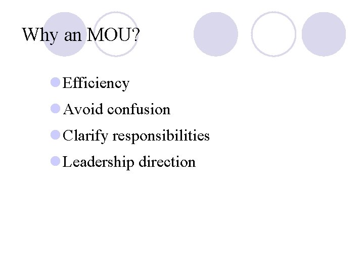 Why an MOU? l Efficiency l Avoid confusion l Clarify responsibilities l Leadership direction