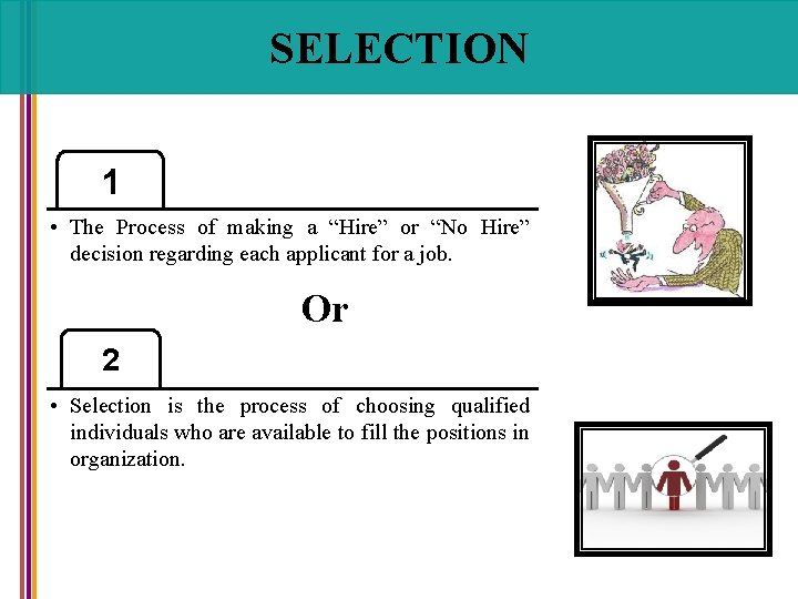 SELECTION 1 • The Process of making a “Hire” or “No Hire” decision regarding