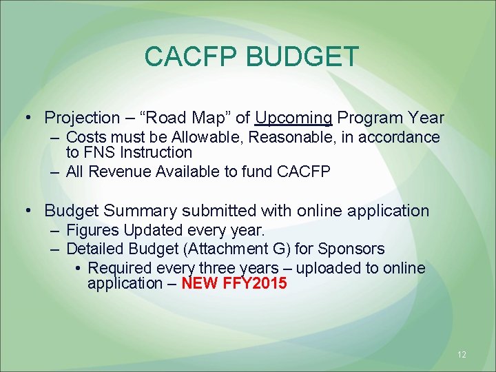 CACFP BUDGET • Projection – “Road Map” of Upcoming Program Year – Costs must