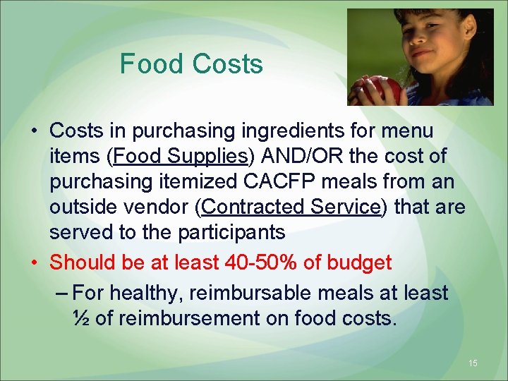 Food Costs • Costs in purchasing ingredients for menu items (Food Supplies) AND/OR the