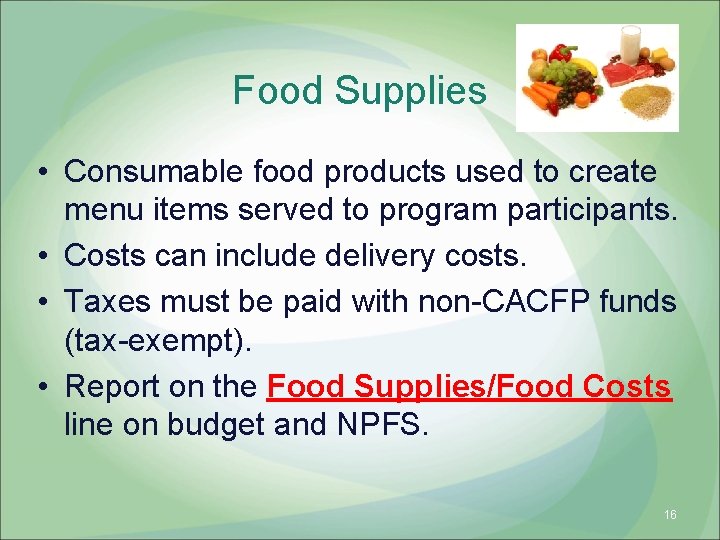 Food Supplies • Consumable food products used to create menu items served to program