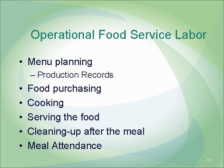 Operational Food Service Labor • Menu planning – Production Records • • • Food