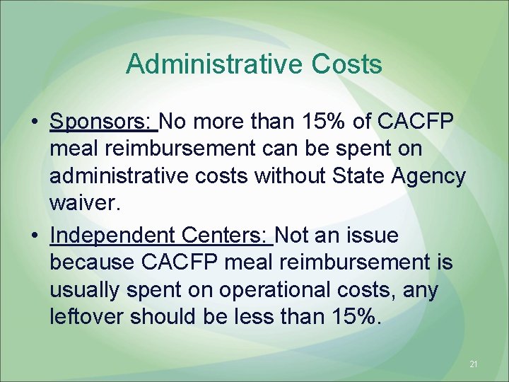 Administrative Costs • Sponsors: No more than 15% of CACFP meal reimbursement can be