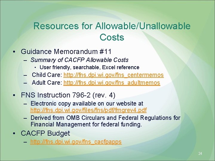 Resources for Allowable/Unallowable Costs • Guidance Memorandum #11 – Summary of CACFP Allowable Costs