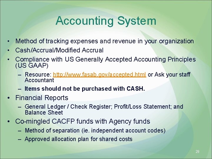 Accounting System • Method of tracking expenses and revenue in your organization • Cash/Accrual/Modified