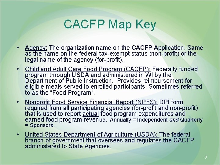 CACFP Map Key • Agency: The organization name on the CACFP Application. Same as