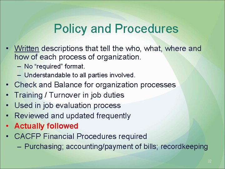 Policy and Procedures • Written descriptions that tell the who, what, where and how