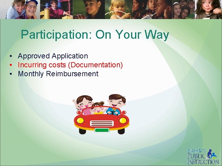 Participation: On Your Way • Approved Application • Incurring costs (Documentation) • Monthly Reimbursement