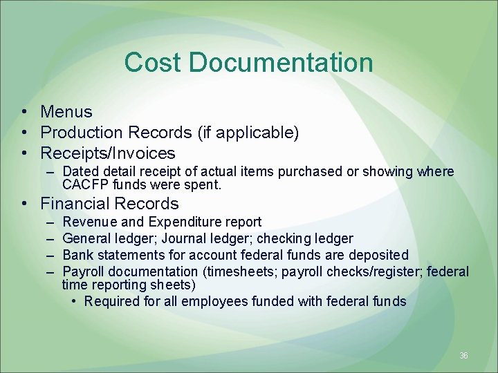 Cost Documentation • Menus • Production Records (if applicable) • Receipts/Invoices – Dated detail