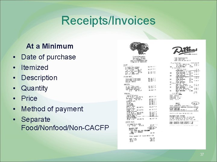 Receipts/Invoices At a Minimum • • Date of purchase Itemized Description Quantity Price Method