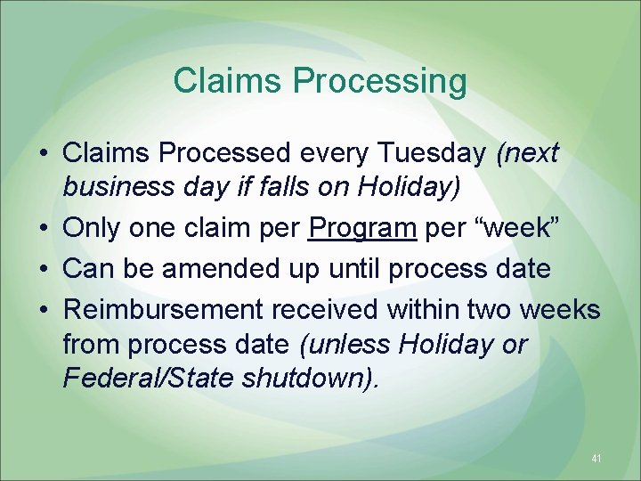 Claims Processing • Claims Processed every Tuesday (next business day if falls on Holiday)