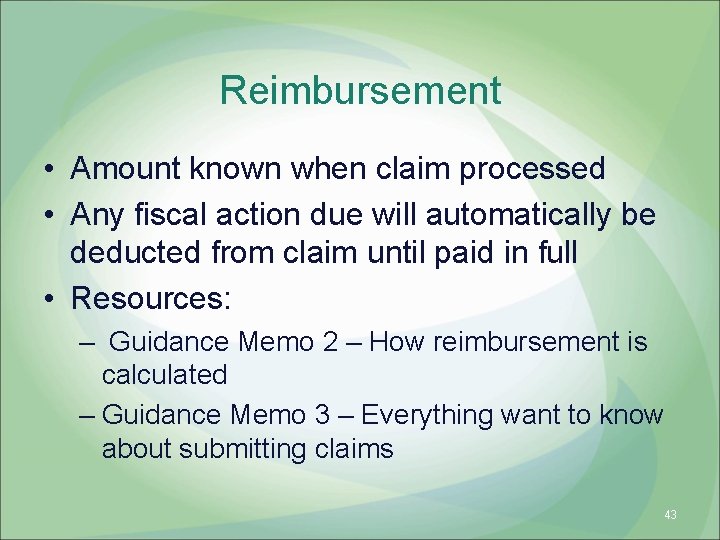 Reimbursement • Amount known when claim processed • Any fiscal action due will automatically