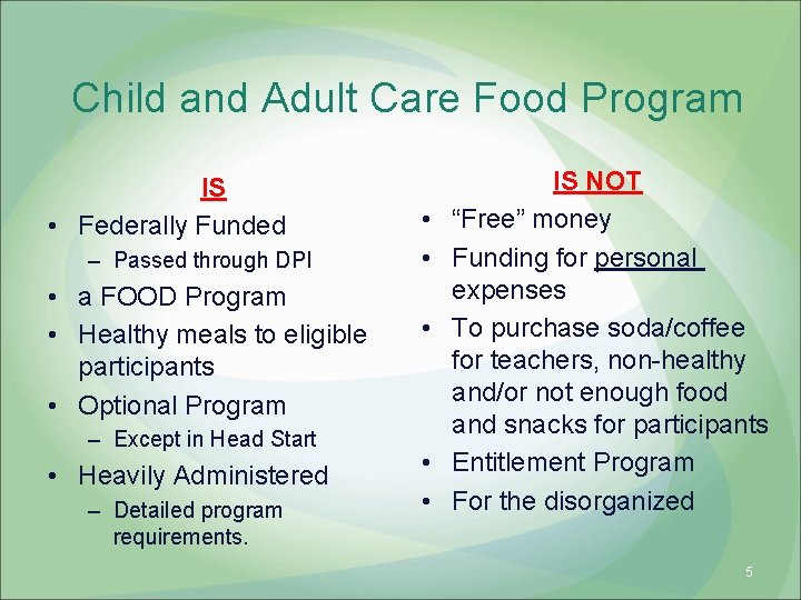 Child and Adult Care Food Program IS • Federally Funded – Passed through DPI