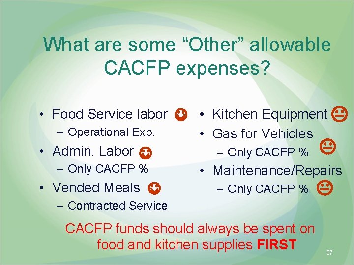 What are some “Other” allowable CACFP expenses? • Food Service labor • – Operational