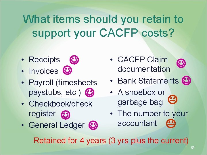 What items should you retain to support your CACFP costs? • Receipts • Invoices