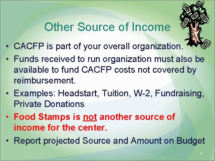 Other Source of Income • CACFP is part of your overall organization. • Funds