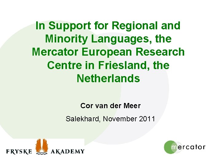 In Support for Regional and Minority Languages, the Mercator European Research Centre in Friesland,