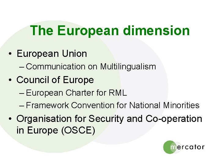 The European dimension • European Union – Communication on Multilingualism • Council of Europe