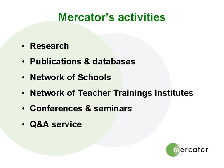 Mercator’s activities • Research • Publications & databases • Network of Schools • Network
