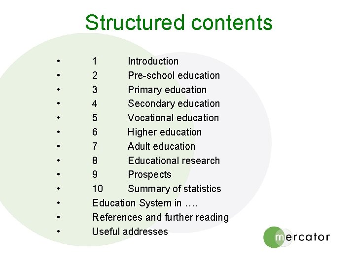 Structured contents • • • • 1 Introduction 2 Pre-school education 3 Primary education