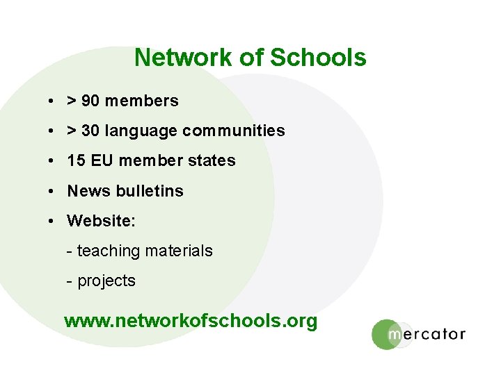Network of Schools • > 90 members • > 30 language communities • 15