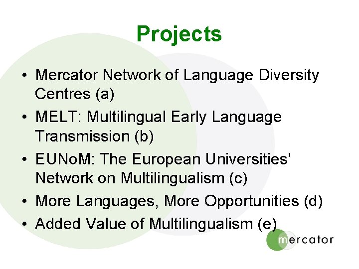 Projects • Mercator Network of Language Diversity Centres (a) • MELT: Multilingual Early Language