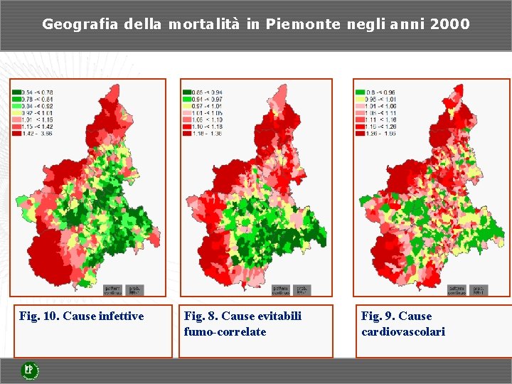 Geografia della mortalità in Piemonte negli anni 2000 Fig. 10. Cause infettive Fig. 8.