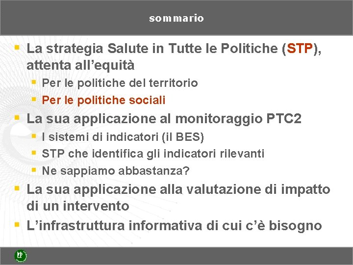 sommario § La strategia Salute in Tutte le Politiche (STP), attenta all’equità § Per