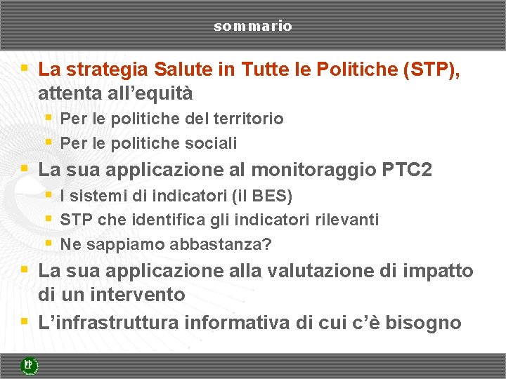 sommario § La strategia Salute in Tutte le Politiche (STP), attenta all’equità § Per