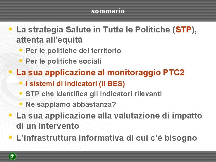 sommario § La strategia Salute in Tutte le Politiche (STP), attenta all’equità § Per