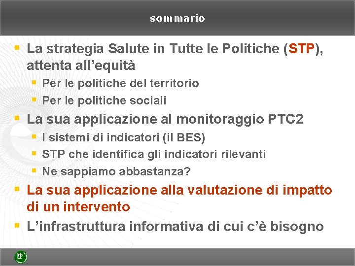 sommario § La strategia Salute in Tutte le Politiche (STP), attenta all’equità § Per